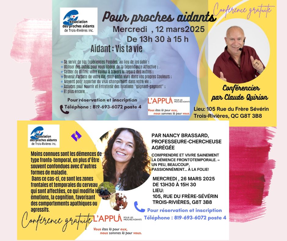 L'association des proches aidants de Trois-Rivières vous invite à 2 belles conférences gratuites bienvenues à toutes et à tous! 🙋‍♂️Conférencier CLAUDE QUIRION THÈME : AIDANT : Vis ta vie ! MERCREDI LE 12 MARS 2025 DE 13 H 30 À 15 ET 🙋Par Nancy Brassard, THÈME : Comprendre et vivre sainement la démence frontotemporale. » Un peu, beaucoup, passionnément… à la folie! Mercredi, 26 mars 2025 de 13h30 à 15h💒 LIEU : 105, RUE DU FRÈRE SÉVERIN TROIS-RIVIÈRES QC