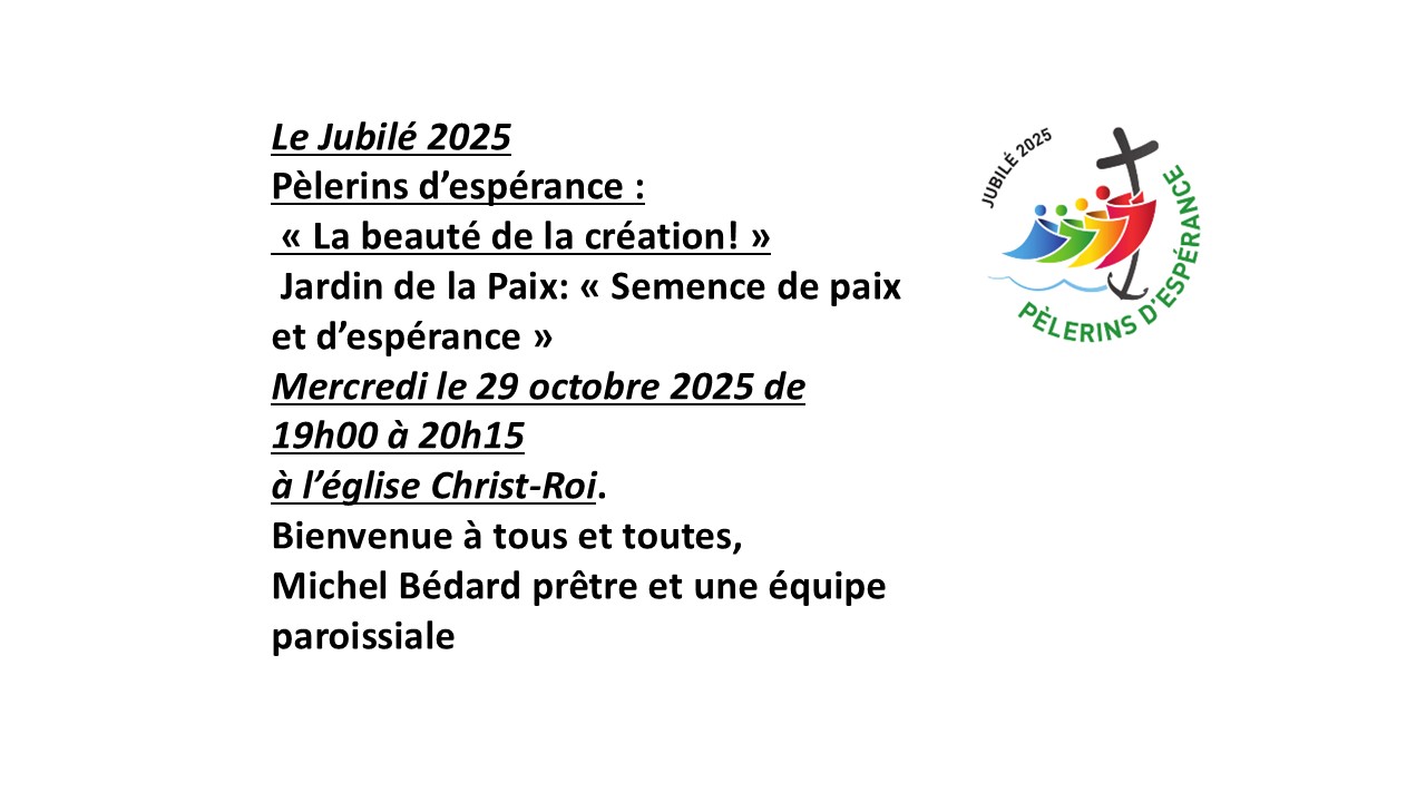 Pèlerins d'espérance. Mercredi 29 octobre de 19h00 à 20h15. A l'église Christ-Roi.