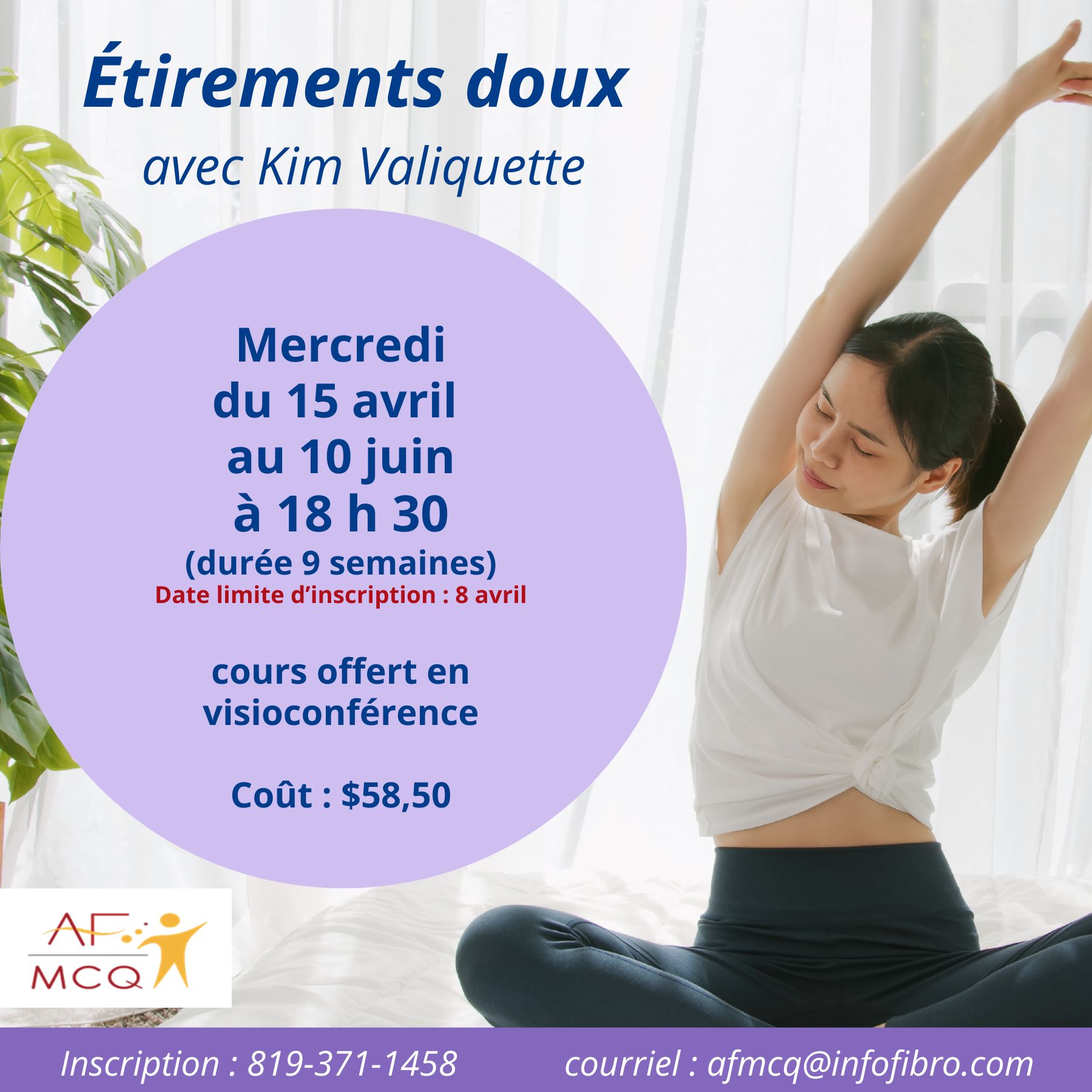 L'association de la fibromyalgie Mauricie/Centre-du-Québec vous invite à participer au cours d'étirements doux en visioconférence, mercredi du 15 avril au 10 juin à 18h30. Coût pour les membres: 58,50$ (9 semaines). Date limite d'inscription: 8 avril: Inscription: 819-371-1358.
