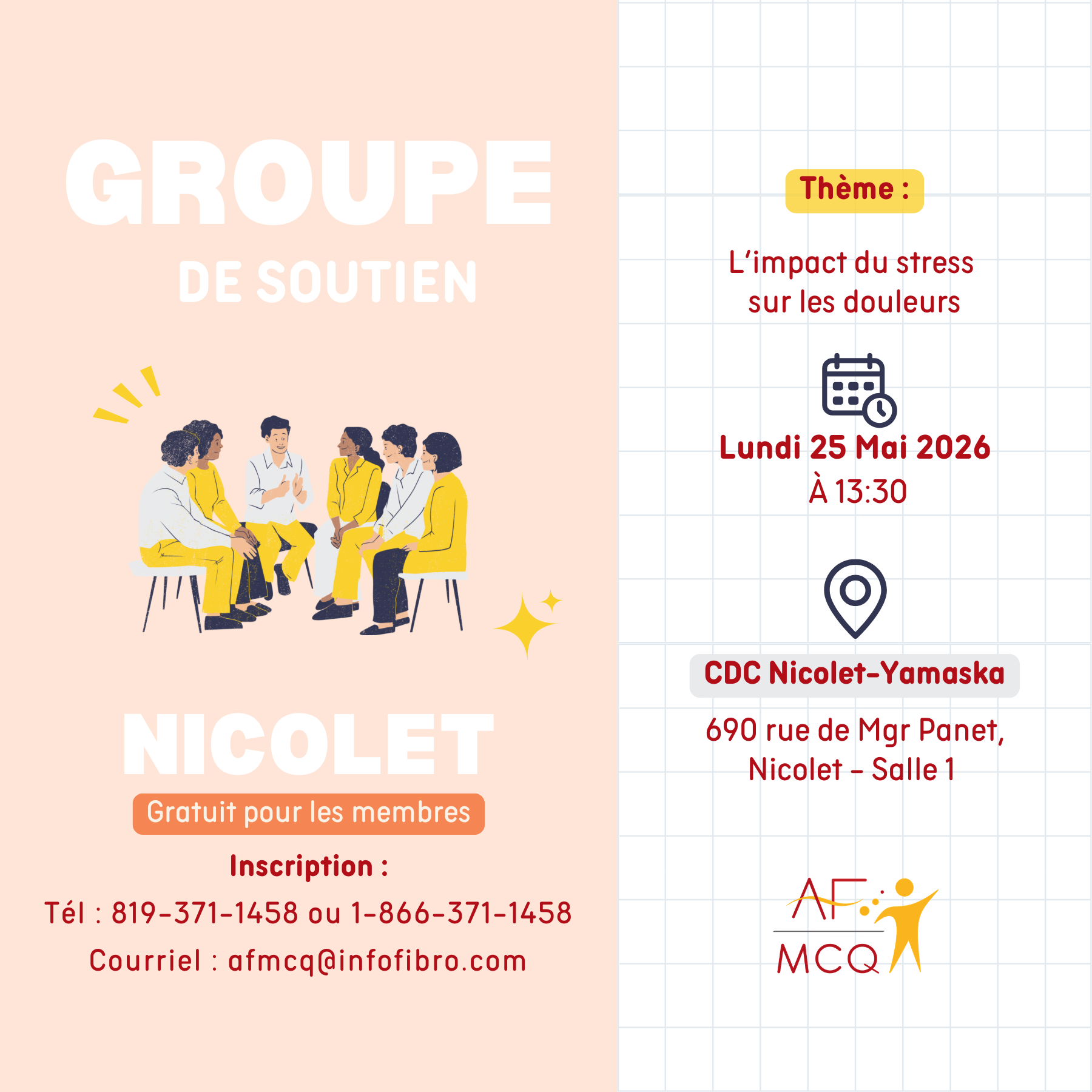 Groupe de soutien à Nicolet, lundi le 25 mai à 13h30. Thème: L'impact du stress sur les douleurs. Endroit: CDC Nicolet-Yamaska, 690, rue de Mgr Panet, salle #1 à Nicolet. Inscription: 819-371-1458.