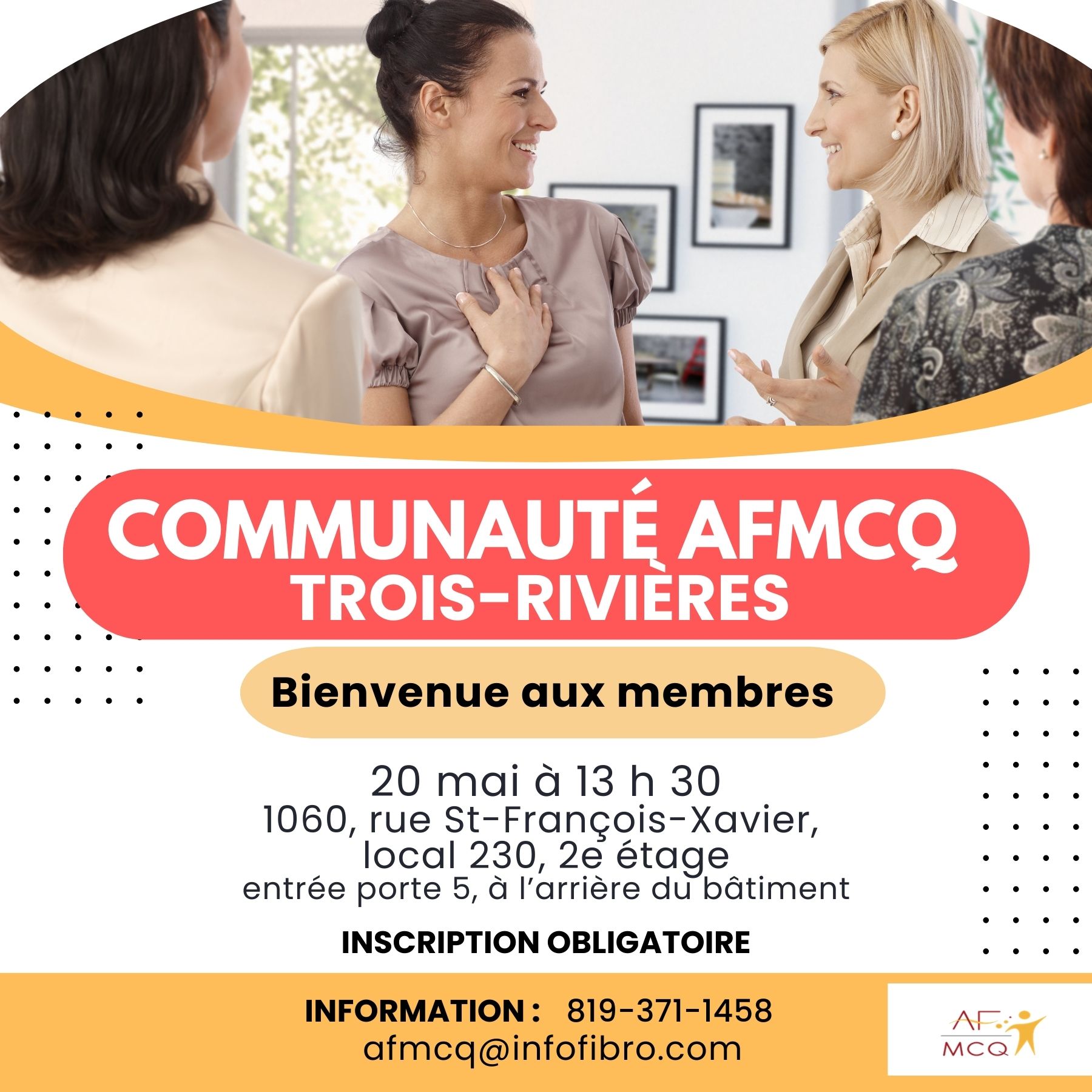 COMMUNAUTÉ AFMCQ – RENCONTRE SOCIALE, mercredi le 20 mai à 13h30 au 1060, rue St-François-Xavier, local 230 à Trois-Rivières. Gratuit pour les membres Inscription : (819) 371-1458 