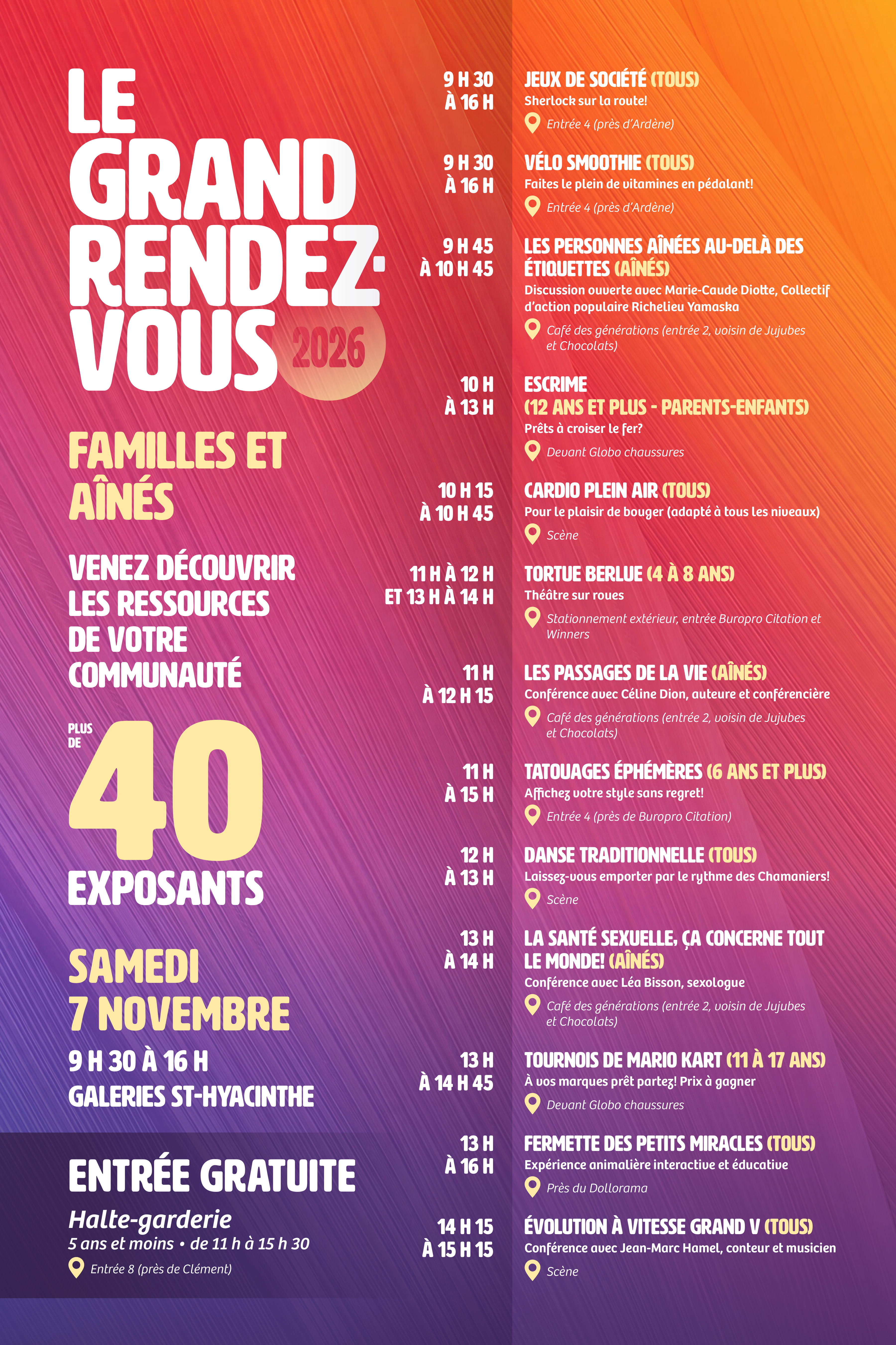 Le Grand Rendez-Vous 2026 au galeries de St Hyacinthe de 9 h 30 à 16 .Animation et activités pour toutes les catégories d’âge (0 à 100 ans). Des organismes communautaires et des organisations publiques œuvrant auprès de la population maskoutaine seront présents. Un rendez-vous pour tous à ne pas manquer. Activité Gratuite!