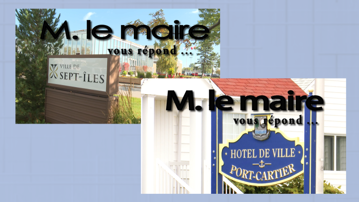 M le maire vous répond...(Sept-Îles et Port-Cartier)