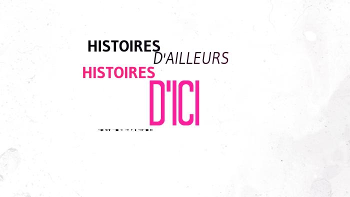 Histoires d’ailleurs, histoires d’ici