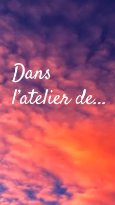 Dans l'atelier de...